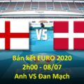 Anh vs Đan Mạch UEFA EURO 2020