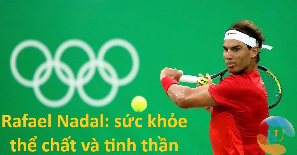 Ngôi sao tennis Rafael Nadal: sức khỏe thể chất và tinh thần