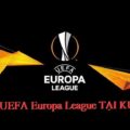 UEFA Europa League: Xem miễn phí và cược ở đâu?