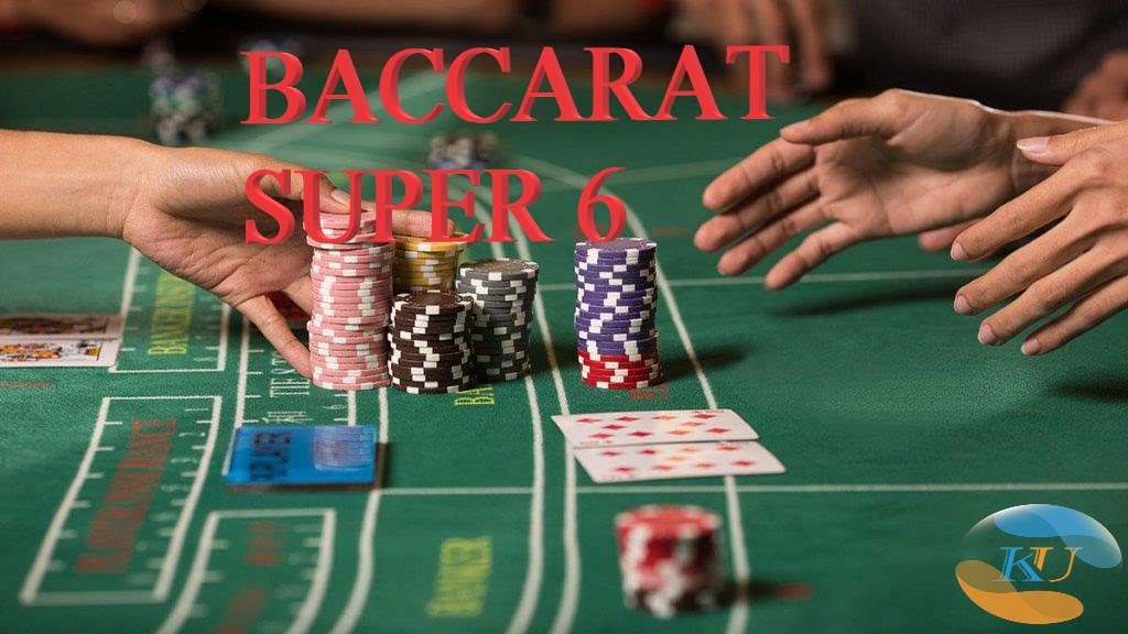 Mẹo chiến thắng Baccarat: cách chơi super 6 ăn nhiều tiền