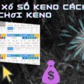 Xổ số Keno - Cách chơi keno - Cá cược keno - Keno oregon