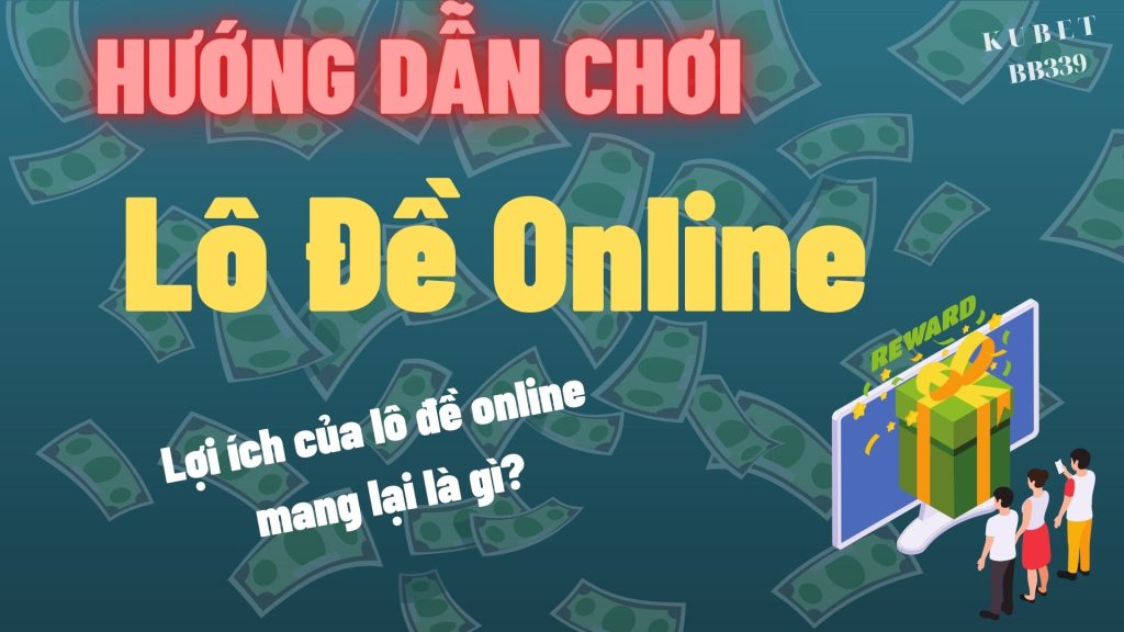 Hướng dẫn chơi Lô đề online