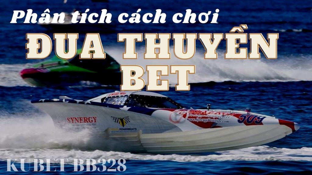 Phân tích Cách chơi Đua thuyền BET mới nhất 2022!