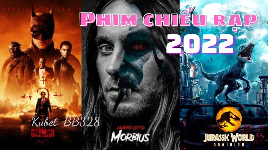 Những bộ phim chiếu rạp sắp công chiếu hay nhất 2022!