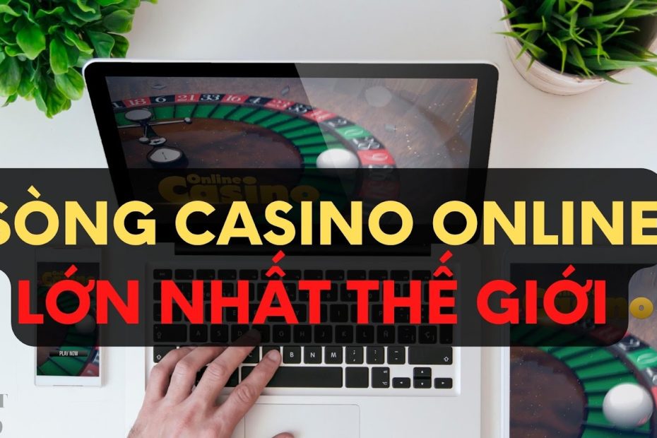 Casino online lớn nhất the giới