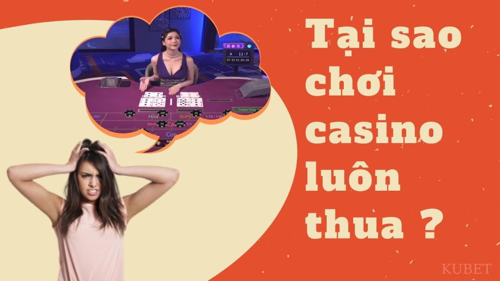 tại sao chơi casino luôn thua