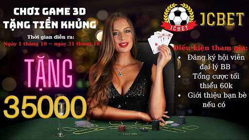 CHƠI 3D GAME JC BET TẶNG TIỀN KHỦNG