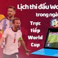 Lịch thi đấu bóng đá hôm nay World Cup 2022