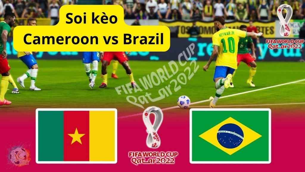 Soi kèo Cameroon vs Brazil