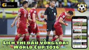 Lịch thi đấu vòng loại World Cup 2026